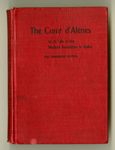 The Coeur d'Alenes, or A tale of the modern inquisition in Idaho - Book