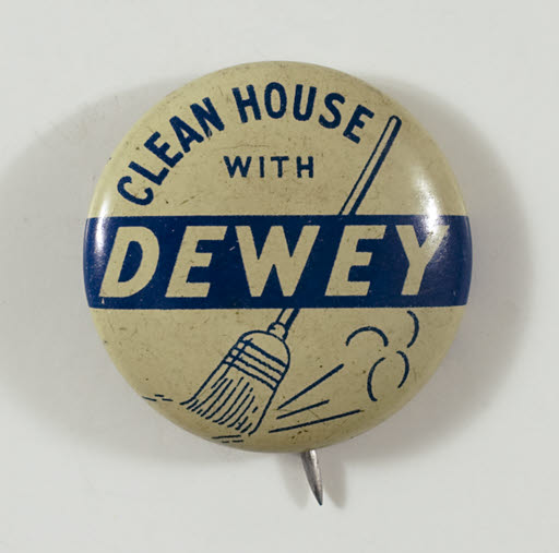 Clean House with Dewey Campaign Button - Button, Political