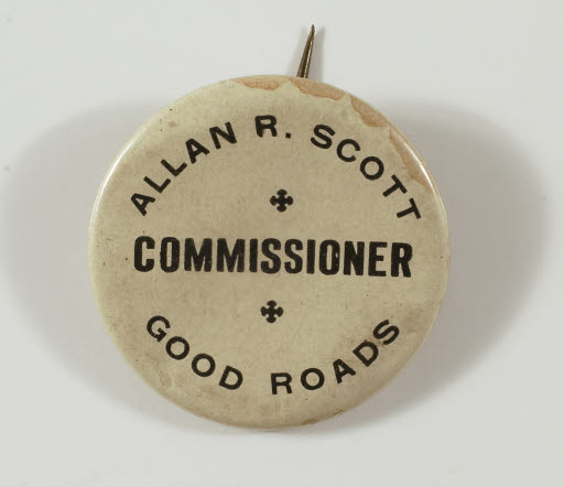Allan R. Scott Commissioner Good Roads Campaign Button - Button, Political