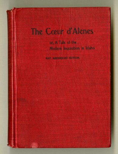 The Coeur d'Alenes, or A tale of the modern inquisition in Idaho